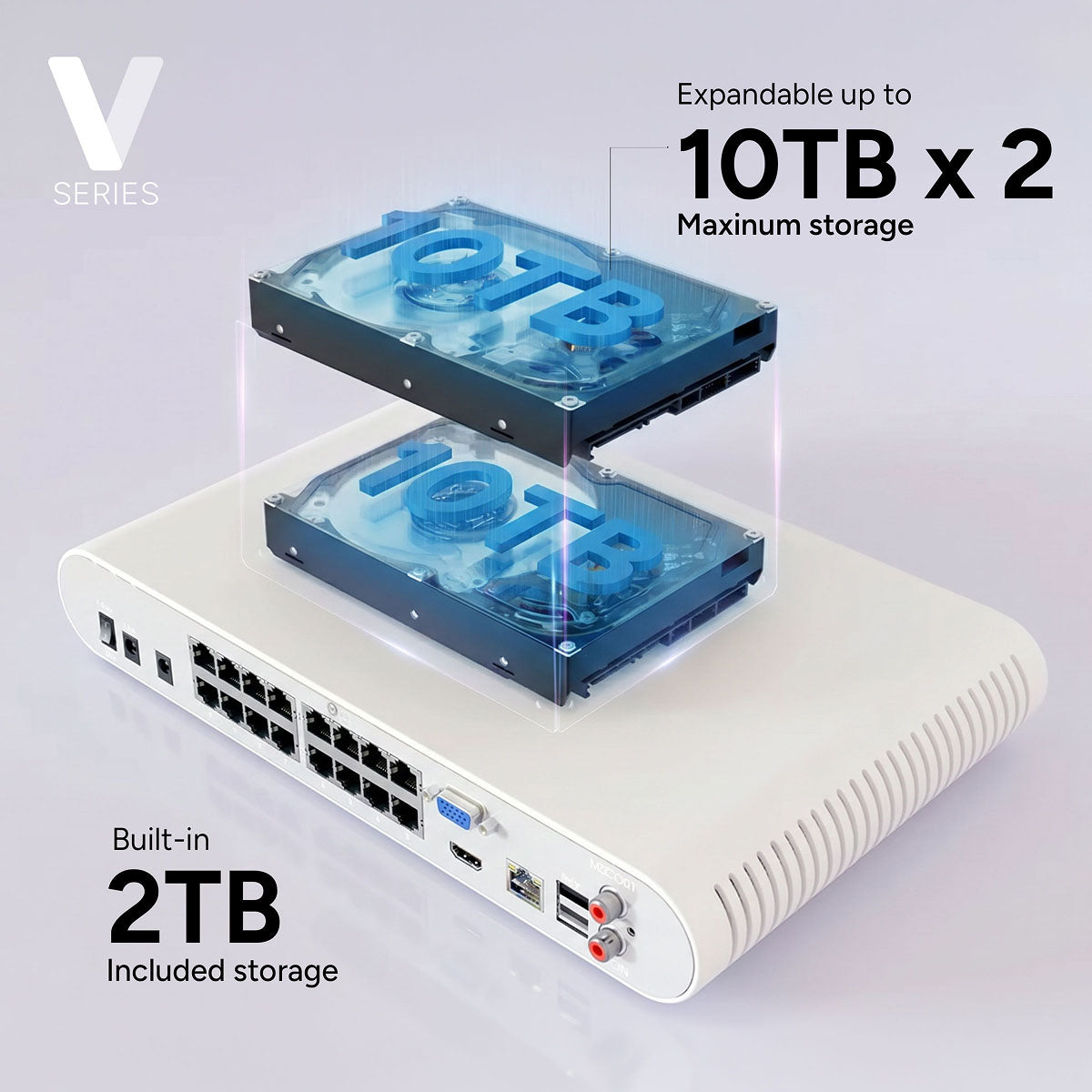 Lorex V Series NVR with two stacked 10TB drives showing expandable storage