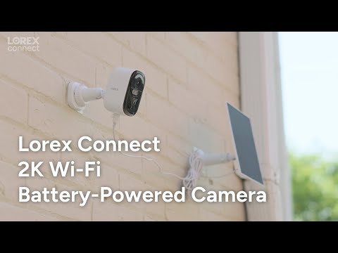 Lorex Connect 2K Wi-Fi Battery-Powered Camera product video