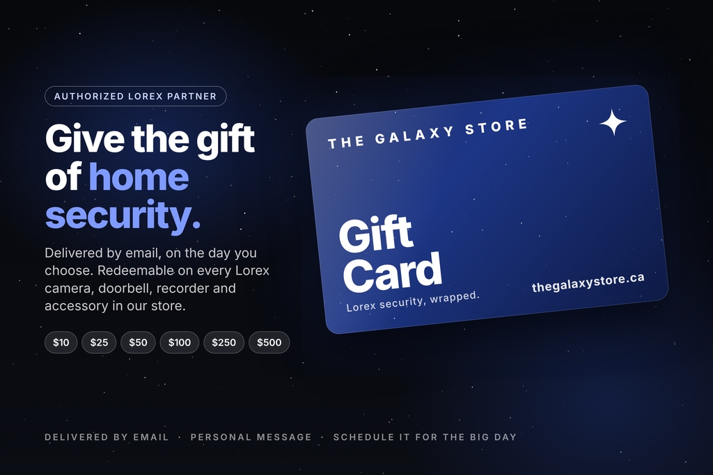 The Galaxy Store gift card: give the gift of home security with Lorex cameras and doorbells